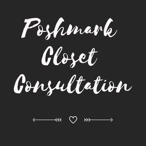 Other - Poshmark Full Closet Consultation Other - Poshmark Full Closet Consultation